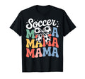 Groovy Soccer Football Player Mama T-Shirt - Casual Everyday Wear Unisex - T-Shirt, Sweatshirt, Hoodie