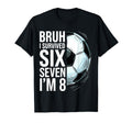 Bruh I Survived Six Seven Im 8 T-Shirt - Casual Everyday Wear Men Women - T-Shirt, Sweatshirt, Hoodie