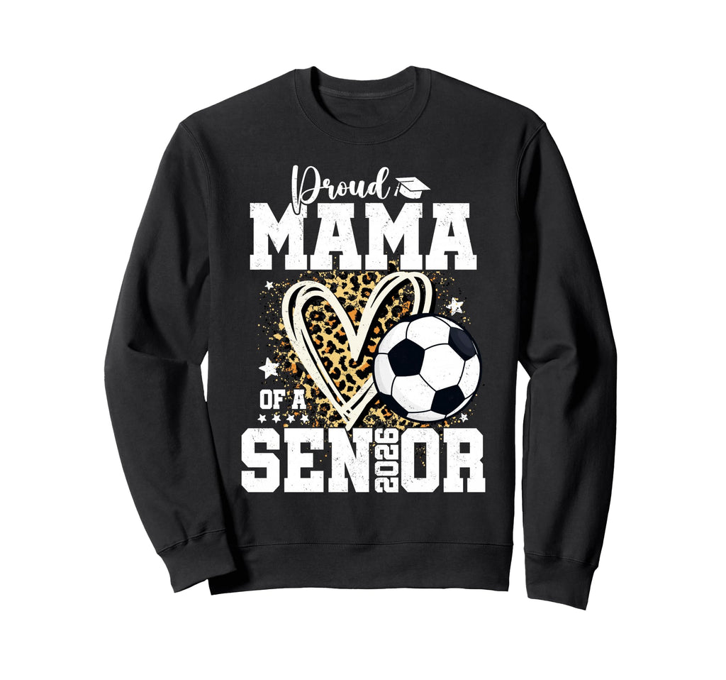 Proud Mama 2026 Senior Soccer Sweatshirt - Unique Graphic Unisex - T-Shirt, Sweatshirt, Hoodie