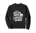 Im Soccer Mom Course My Coffee Sweatshirt - Fun Novelty Design for Adults - T-Shirt, Sweatshirt, Hoodie