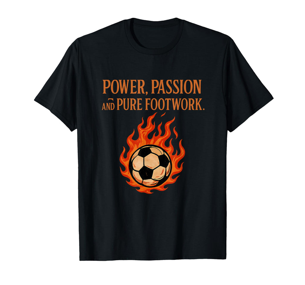 Power Passion Pure Footwork T-Shirt - Casual Everyday Wear Men Women - T-Shirt, Sweatshirt, Hoodie