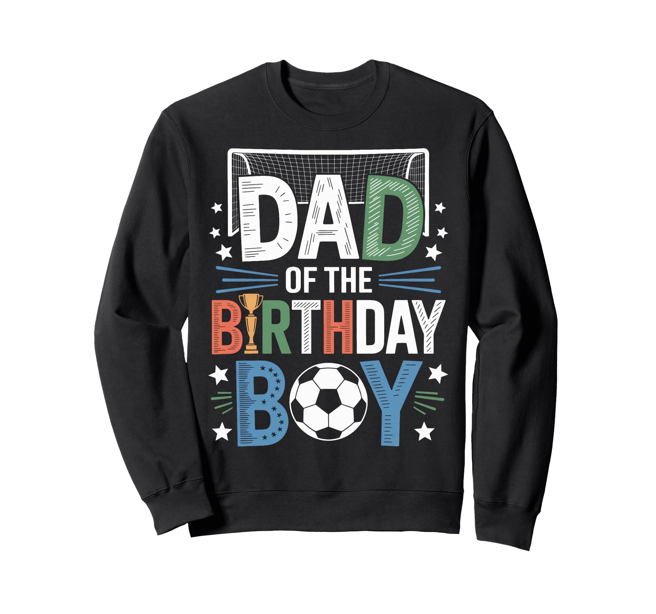 Funny Dad Birthday Soccer Lovers Sweatshirt - Trendy Graphic for Adults - T-Shirt, Sweatshirt, Hoodie