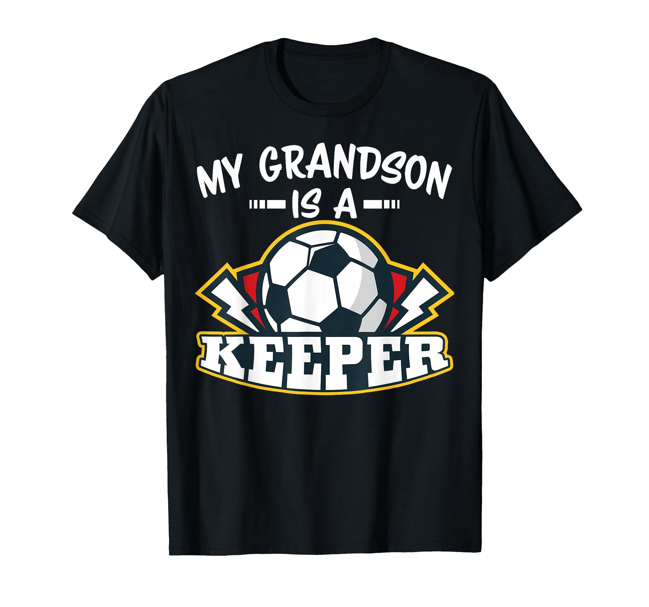 My Grandson Is Keeper Soccer Goalie T-Shirt - Fun Novelty Design Unisex - T-Shirt, Sweatshirt, Hoodie