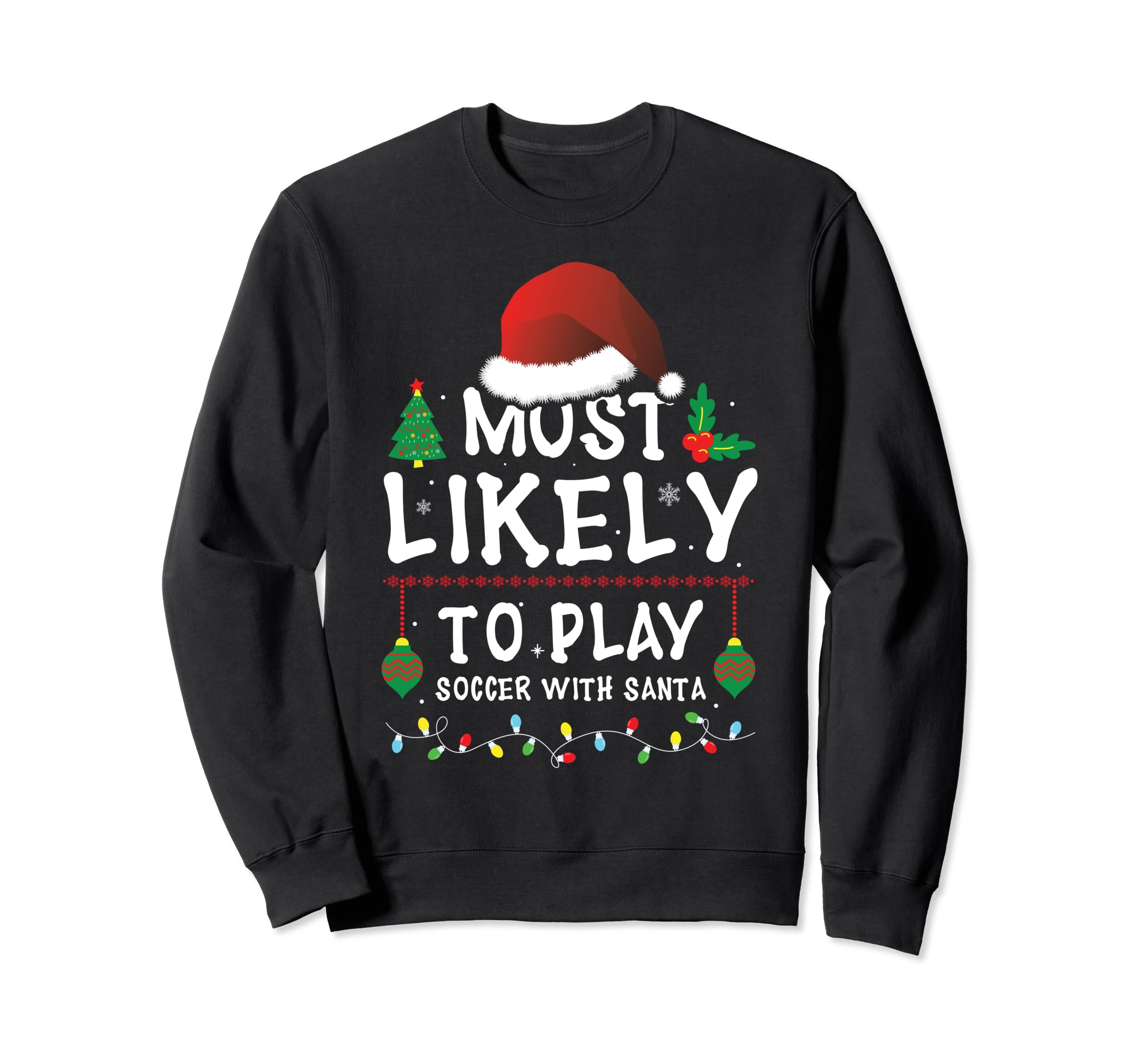 Most Likely To Play Soccer Santa Sweatshirt - Custom Art Print Men Women - T-Shirt, Sweatshirt, Hoodie