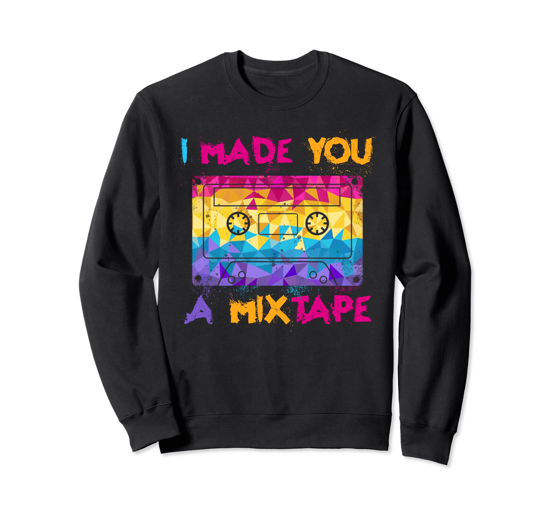 I Made You Mix Tape 80S Cassette Sweatshirt - Novelty Apparel for Adults - T-Shirt, Sweatshirt, Hoodie