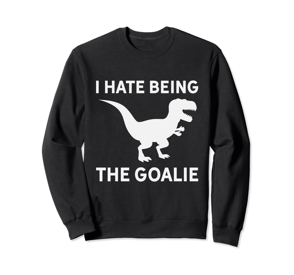 I Hate Being Goalie Short Armed Sweatshirt - Aesthetic Graphic for Adults - T-Shirt, Sweatshirt, Hoodie