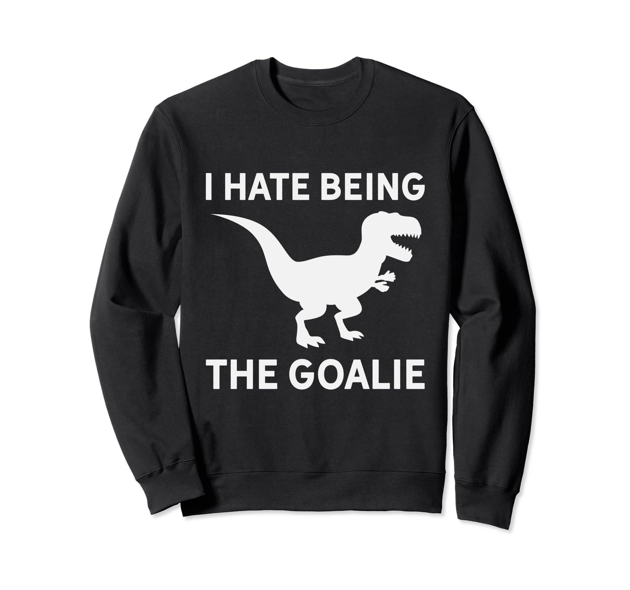 I Hate Being Goalie Short Armed Sweatshirt - Aesthetic Graphic for Adults - T-Shirt, Sweatshirt, Hoodie
