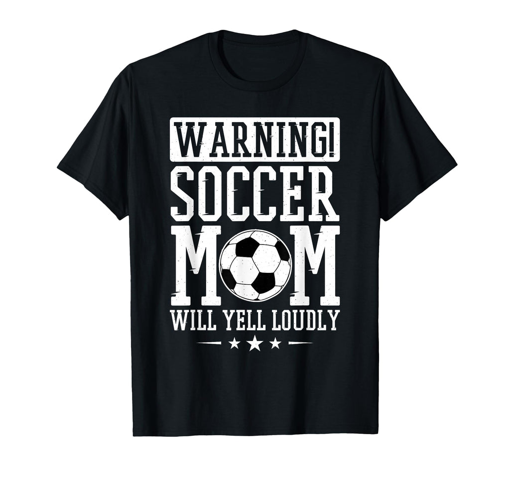 Warning Soccer Mom Will Yell Loudly T-Shirt - Graphic Print for Adults - T-Shirt, Sweatshirt, Hoodie