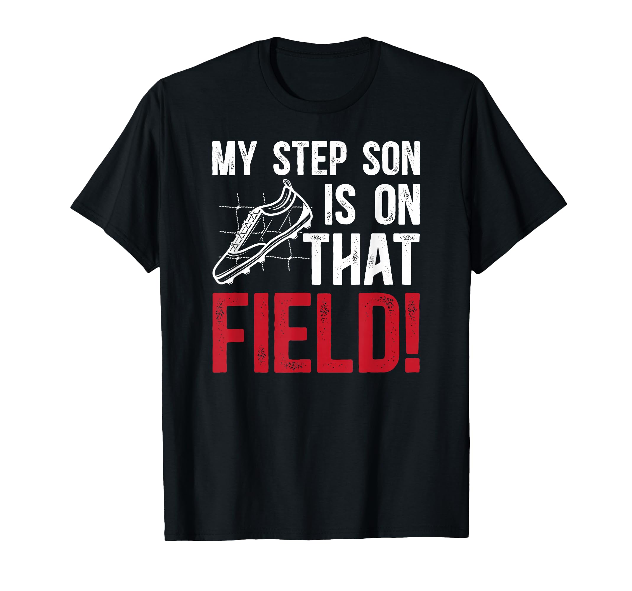 That Field Soccer Step Dad Soccer T-Shirt - Aesthetic Graphic Unisex - T-Shirt, Sweatshirt, Hoodie