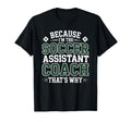 Because Im Soccer Assistant T-Shirt - Casual Everyday Wear for Adults - T-Shirt, Sweatshirt, Hoodie