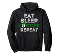 Eat Sleep Soccer Repeat Soccer Lover And Hoodie - Trendy Graphic Unisex - T-Shirt, Sweatshirt, Hoodie