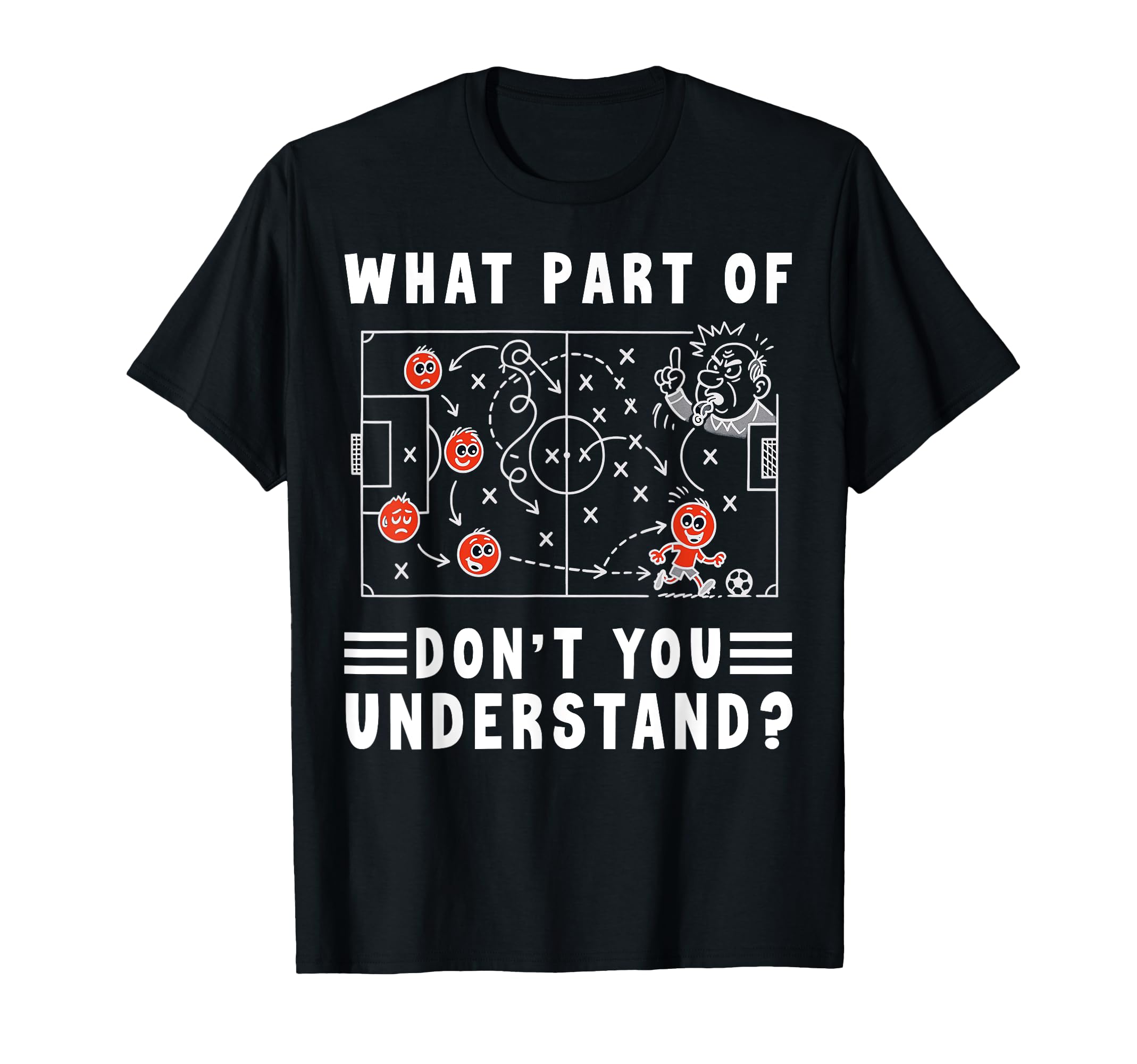 Soccer Strategy Board What Part Dont T-Shirt - Aesthetic Graphic Unisex - T-Shirt, Sweatshirt, Hoodie