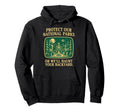 Protect Our National Parks Or Well Hoodie - Novelty Apparel for Adults - T-Shirt, Sweatshirt, Hoodie