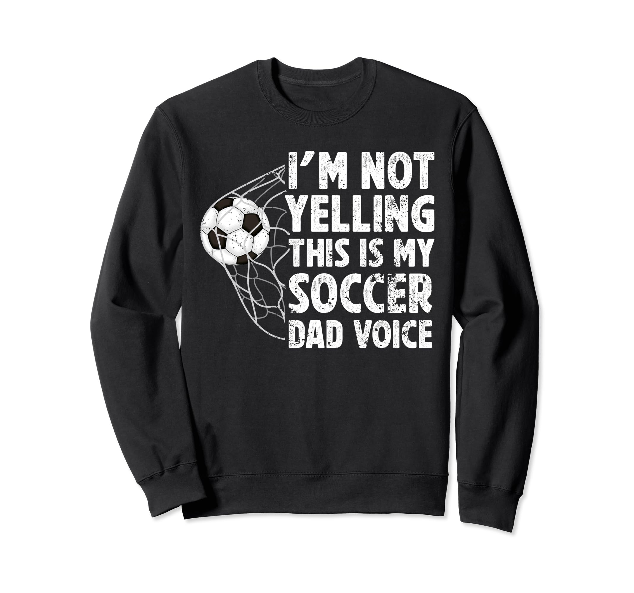 This Is My Soccer Dad Voice Dad Sweatshirt - Novelty Apparel Men Women - T-Shirt, Sweatshirt, Hoodie