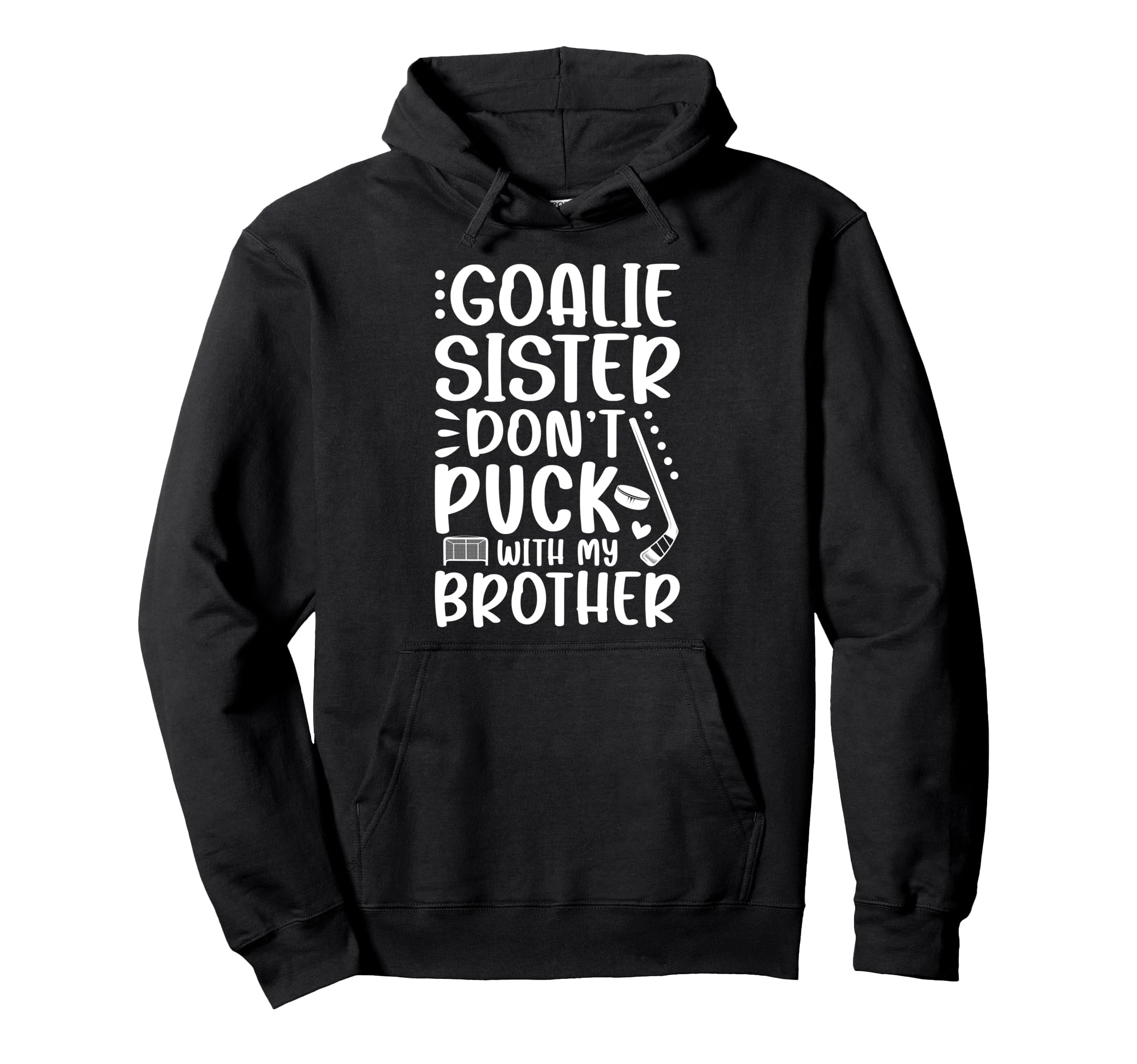 Hockey Goalie Sister Funny Ice Hockey Hoodie - Novelty Apparel for Adults - T-Shirt, Sweatshirt, Hoodie