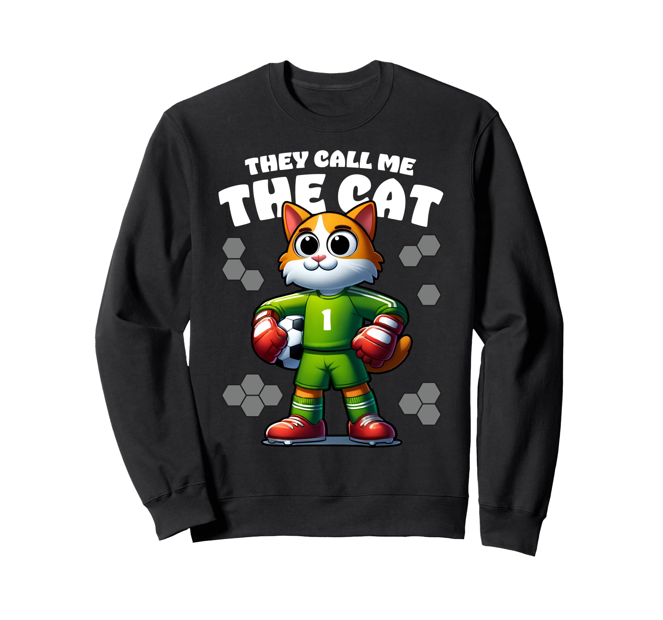 They Call Me Cat Soccer Player Funny Sweatshirt - Graphic Print Men Women - T-Shirt, Sweatshirt, Hoodie