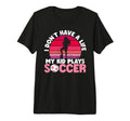 Soccer Soccer Fans Soccer Club T-Shirt - Fun Novelty Design Men Women - T-Shirt, Sweatshirt, Hoodie