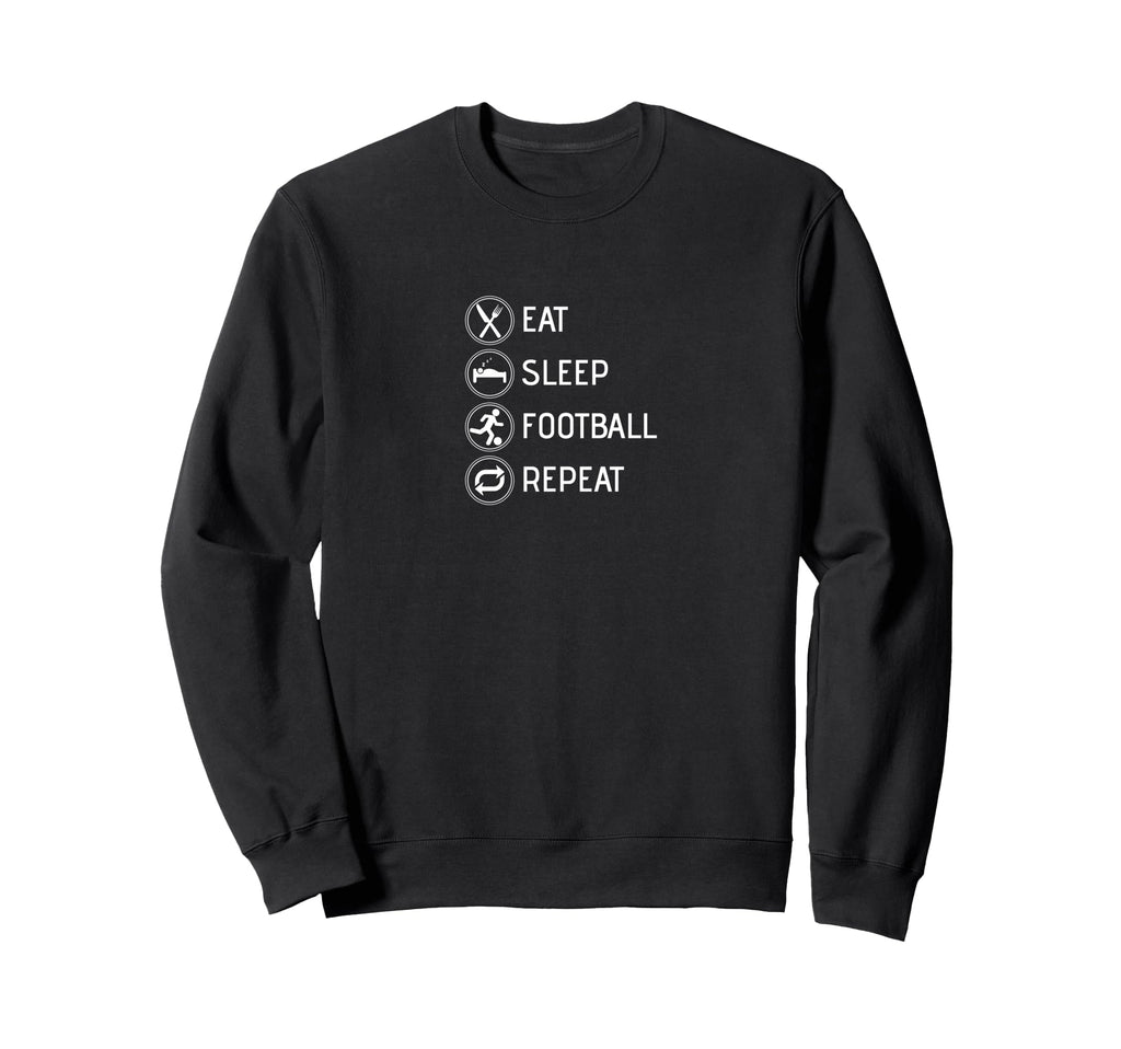 Eat Sleep Football Repeat Soccer Sweatshirt - Aesthetic Graphic Men Women - T-Shirt, Sweatshirt, Hoodie