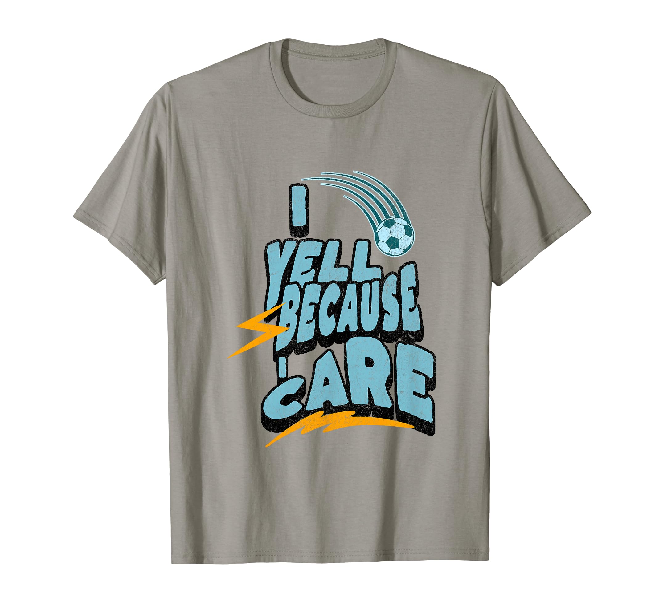 I Yell Because I Care Funny Soccer T-Shirt - Aesthetic Graphic for Adults - T-Shirt, Sweatshirt, Hoodie