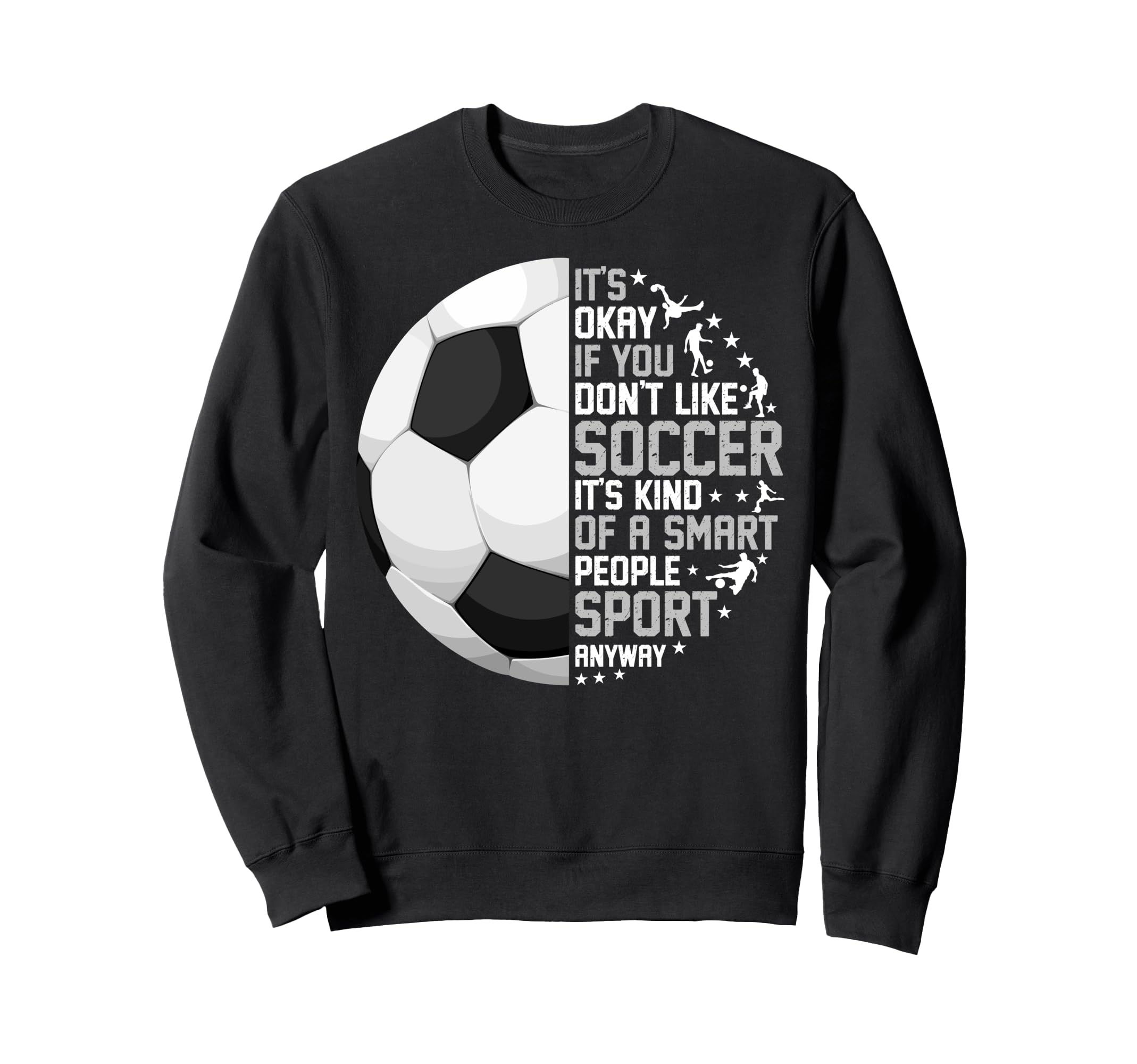 Soccer Funny Kind Smart People Sweatshirt - Custom Art Print for Adults - T-Shirt, Sweatshirt, Hoodie