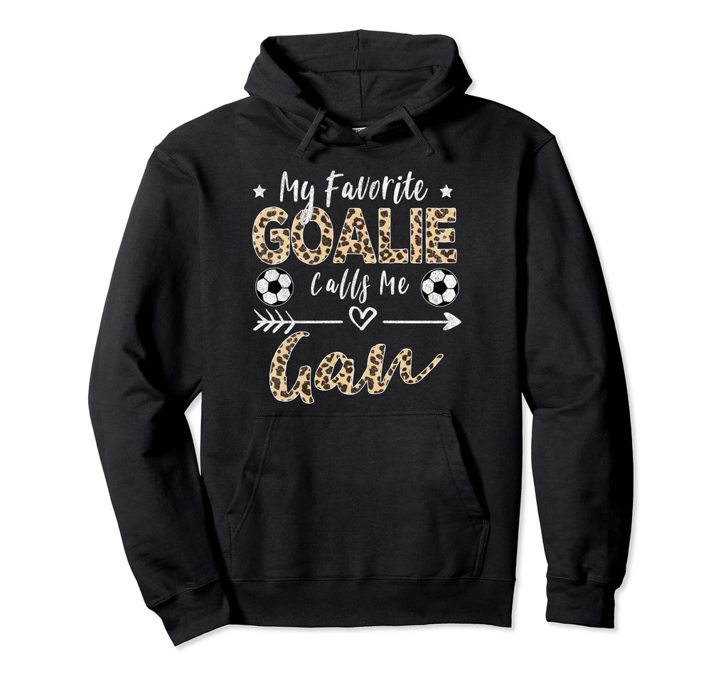 My Favorite Goalie Calls Me Gan Soccer Hoodie - Graphic Print Unisex - T-Shirt, Sweatshirt, Hoodie