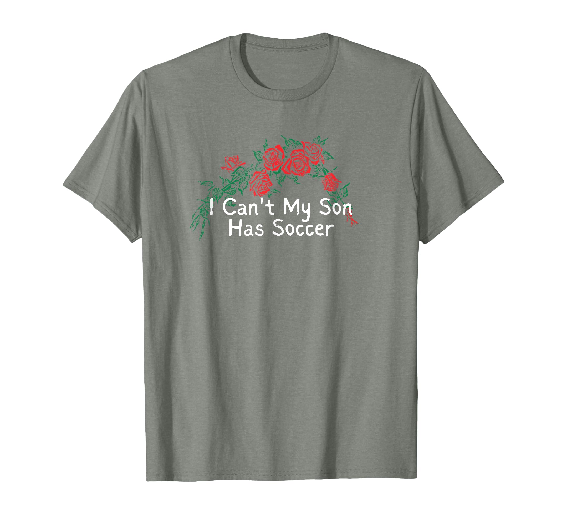 Flowers Red I Cant My Son Has Soccer T-Shirt - Trendy Graphic Men Women - T-Shirt, Sweatshirt, Hoodie