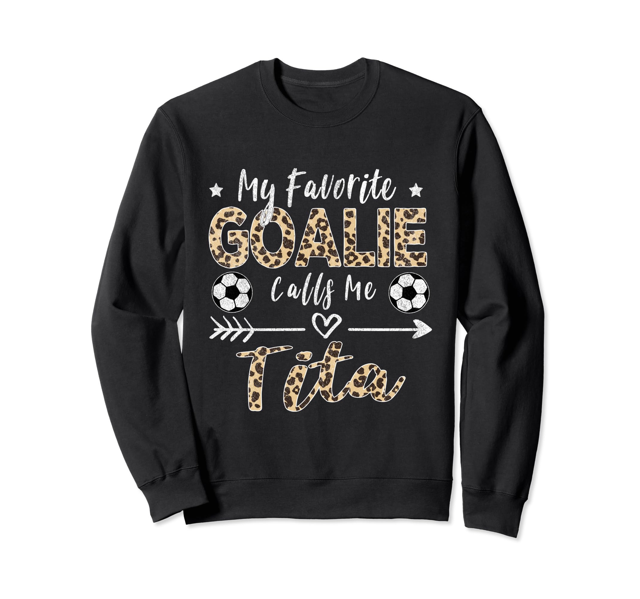 My Favorite Goalie Calls Me Tita Sweatshirt - Fun Novelty Design Unisex - T-Shirt, Sweatshirt, Hoodie