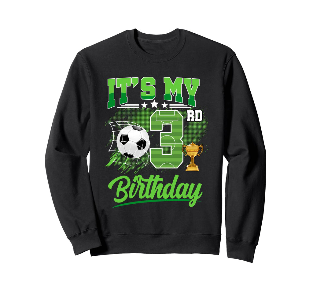 Its My 3Rd Birthday Soccer Ball 1 Year Sweatshirt - Trendy Graphic Unisex - T-Shirt, Sweatshirt, Hoodie