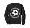 Im Not Yelling This Is My Soccer Sweatshirt - Custom Art Print Men Women - T-Shirt, Sweatshirt, Hoodie