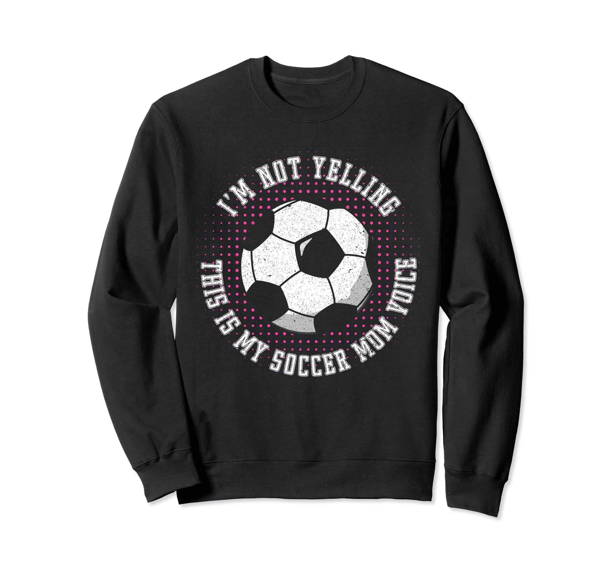 Im Not Yelling This Is My Soccer Sweatshirt - Custom Art Print Men Women - T-Shirt, Sweatshirt, Hoodie
