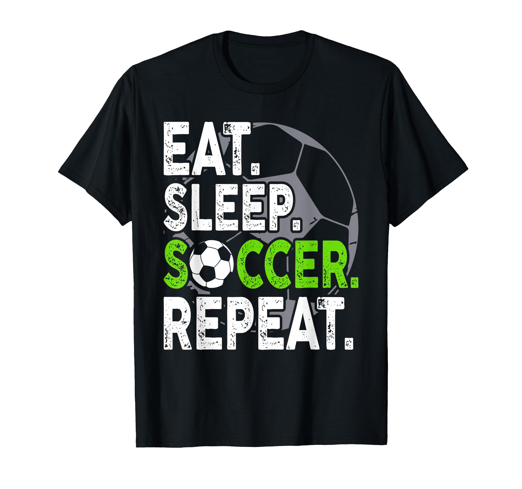 Soccer Player Soccer Lover Eat Sleep T-Shirt - Casual Everyday Wear Unisex - T-Shirt, Sweatshirt, Hoodie