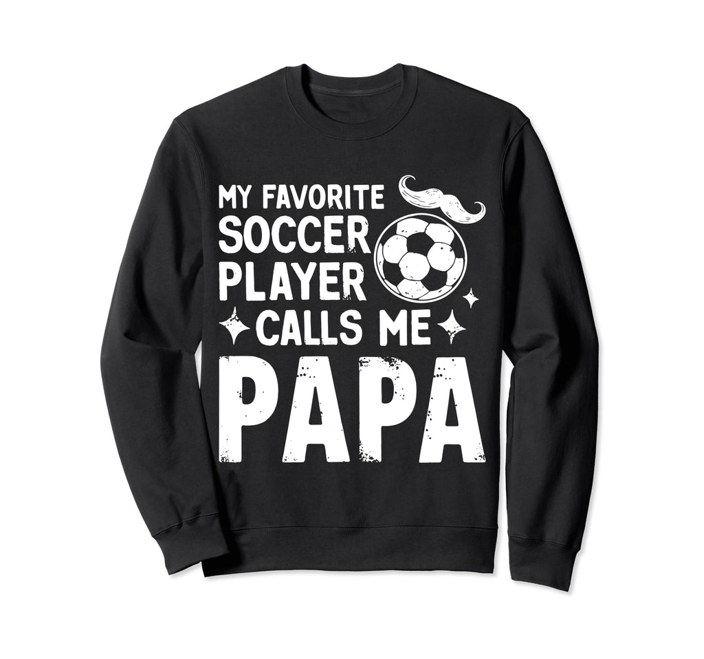 Soccer Papa Novelty Funny Dad Grandpa Sweatshirt - Trendy Graphic Unisex - T-Shirt, Sweatshirt, Hoodie