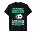 My Favorite Soccer Player Calls Me Dad T-Shirt - Novelty Apparel for Adults - T-Shirt, Sweatshirt, Hoodie