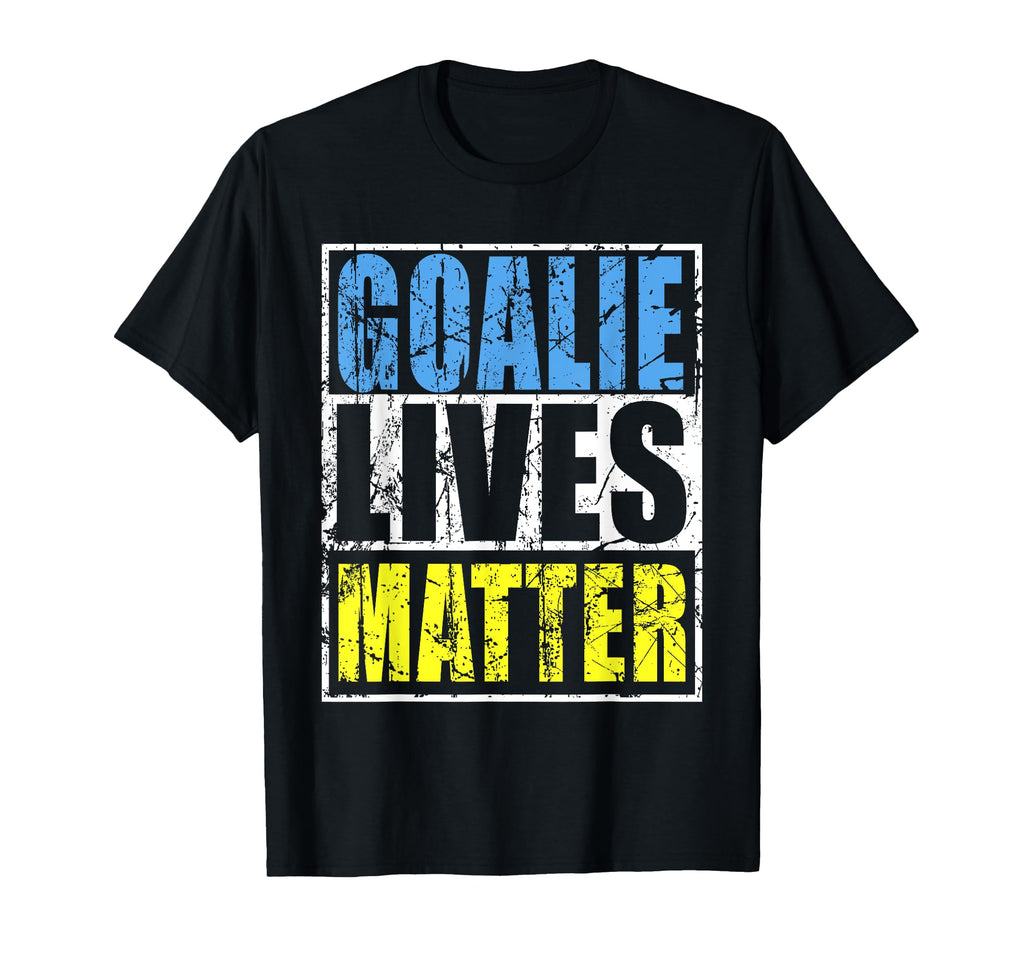 Goalie Lives Matter Lacrosse Lax T-Shirt - Casual Everyday Wear Men Women - T-Shirt, Sweatshirt, Hoodie