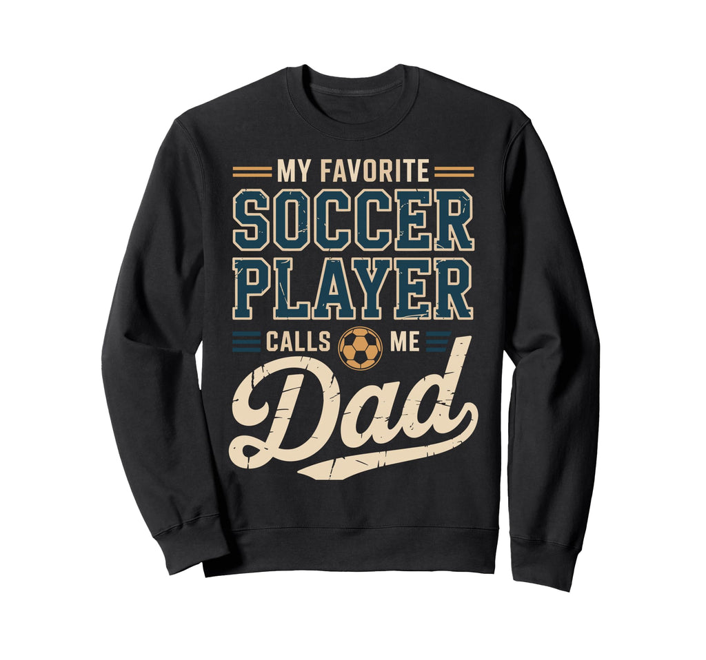 My Favorite Soccer Player Calls Me Sweatshirt - Fun Novelty Design Unisex - T-Shirt, Sweatshirt, Hoodie