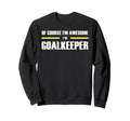 Original Awesome Goalkeeper Sweatshirt - Trendy Graphic Men Women - T-Shirt, Sweatshirt, Hoodie