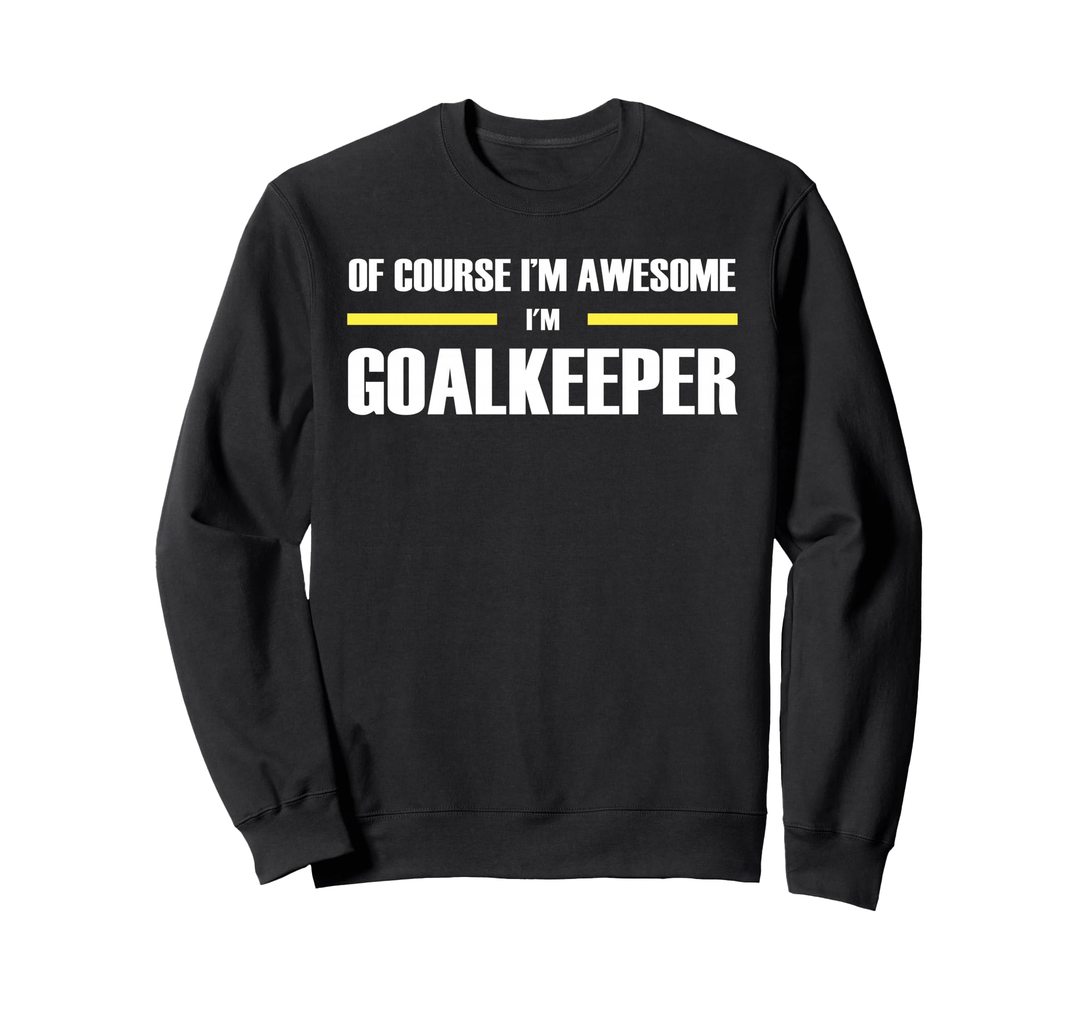 Original Awesome Goalkeeper Sweatshirt - Trendy Graphic Men Women - T-Shirt, Sweatshirt, Hoodie