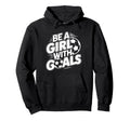Be Goals Soccer Player Soccer Hoodie - Aesthetic Graphic Unisex - T-Shirt, Sweatshirt, Hoodie