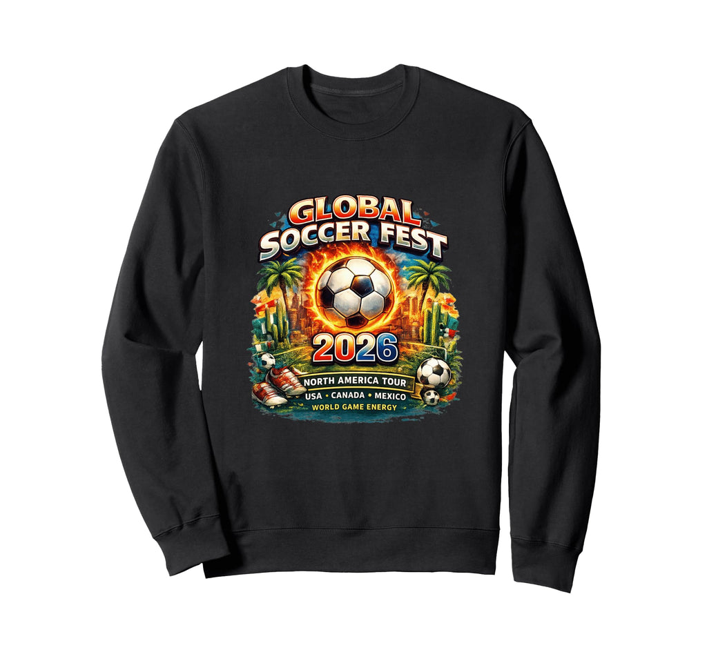 Global Soccer Fest 2026 North America Sweatshirt - Unique Graphic Unisex - T-Shirt, Sweatshirt, Hoodie