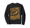 If First You Dont Succeed Its Sweatshirt - Streetwear Style for Adults - T-Shirt, Sweatshirt, Hoodie