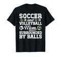Soccer And Volleyball Mom Funny Soccer T-Shirt - Aesthetic Graphic Unisex - T-Shirt, Sweatshirt, Hoodie