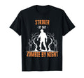 Striker Day Zombie Night Funny T-Shirt - Fun Novelty Design Unisex - T-Shirt, Sweatshirt, Hoodie