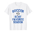 Soccer Is My Favorite Season Blue T-Shirt - Fun Novelty Design for Adults - T-Shirt, Sweatshirt, Hoodie