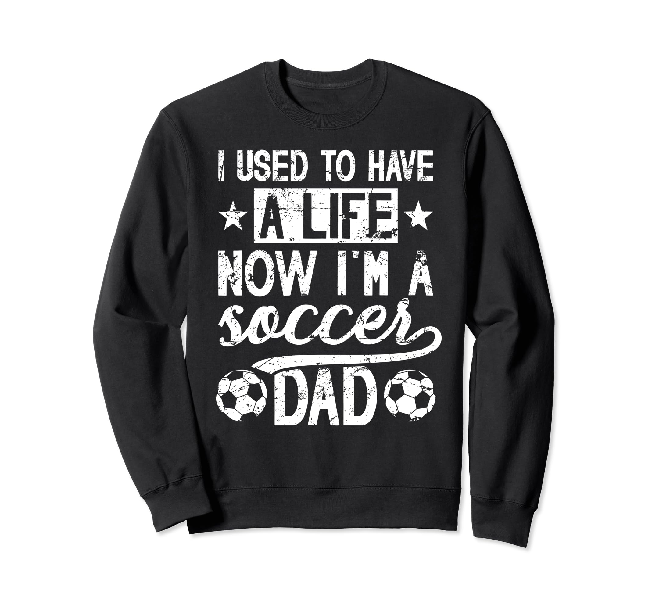 Now Im Soccer Dad Soccer Player Father Sweatshirt - Streetwear Style Unisex - T-Shirt, Sweatshirt, Hoodie