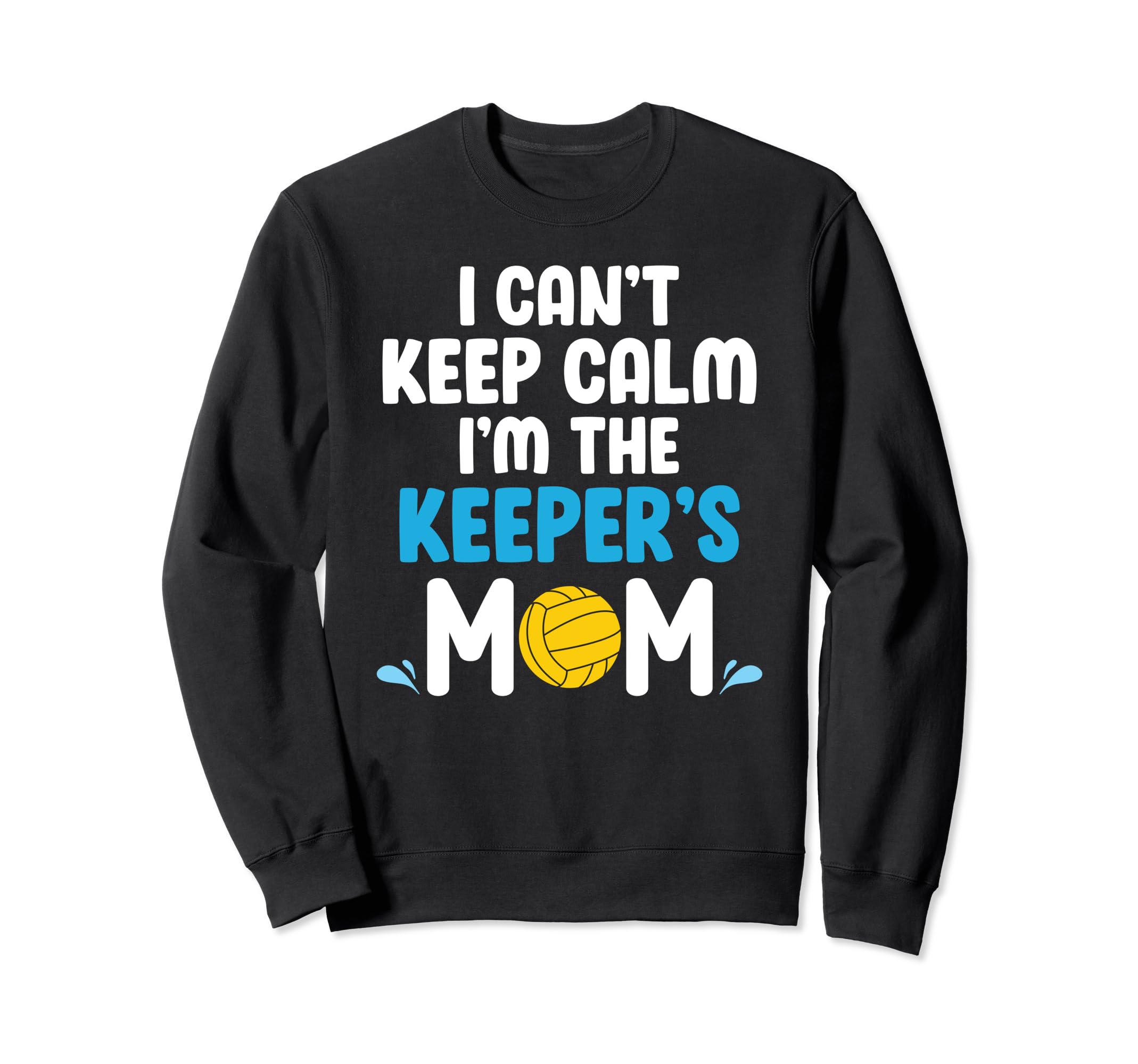 Im Water Polo Keeper Mom Water Sweatshirt - Minimalist Print for Adults - T-Shirt, Sweatshirt, Hoodie
