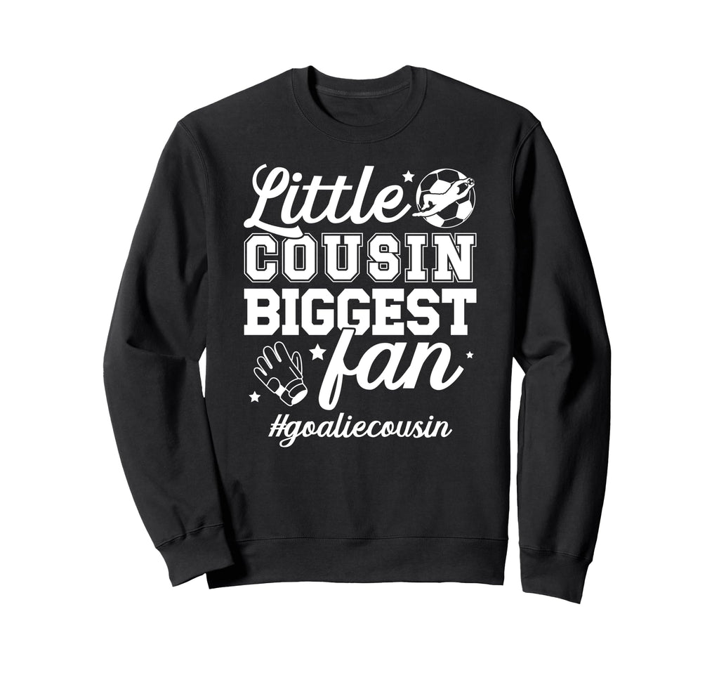 Little Cousin Soccer Goalie Cousin Sweatshirt - Custom Art Print Men Women - T-Shirt, Sweatshirt, Hoodie