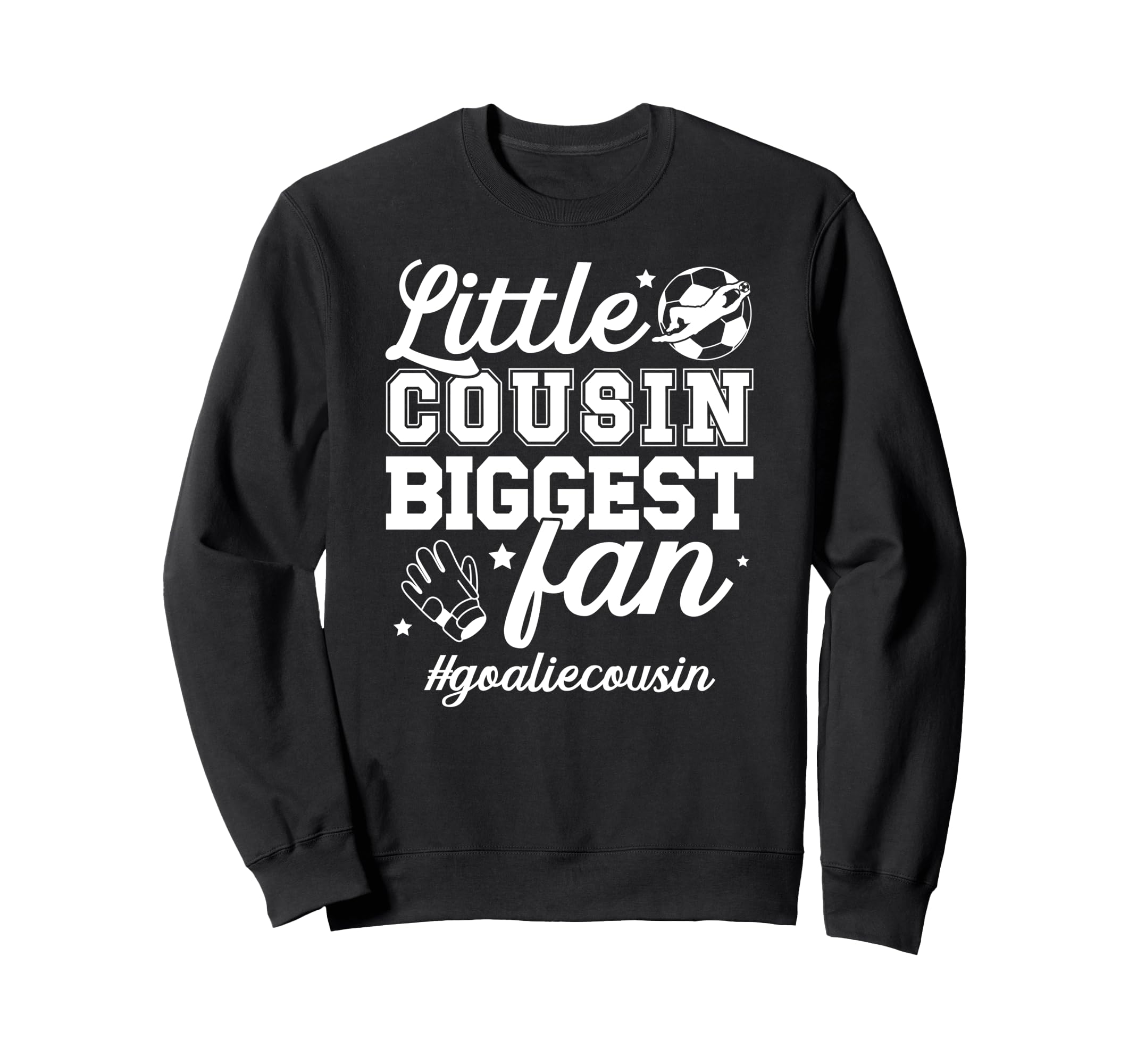 Little Cousin Soccer Goalie Cousin Sweatshirt - Custom Art Print Men Women - T-Shirt, Sweatshirt, Hoodie