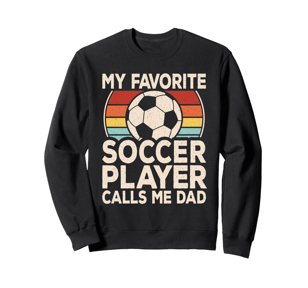 My Favorite Soccer Player Calls Me Sweatshirt - Fun Novelty Design Unisex - T-Shirt, Sweatshirt, Hoodie