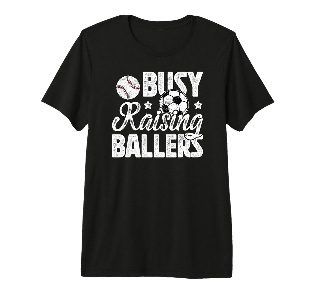 Mens Busy Raising Ballers Soccer T-Shirt - Streetwear Style Men Women - T-Shirt, Sweatshirt, Hoodie