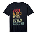 Mens Just Dad Who Loves Soccer Dad T-Shirt - Minimalist Print for Adults - T-Shirt, Sweatshirt, Hoodie